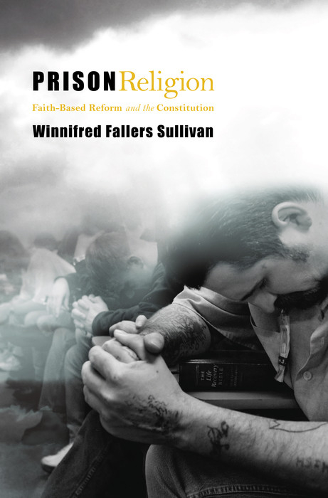 Prison Religion -  Winnifred Fallers Sullivan