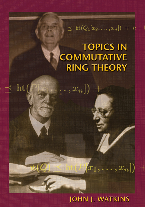 Topics in Commutative Ring Theory - John J. Watkins