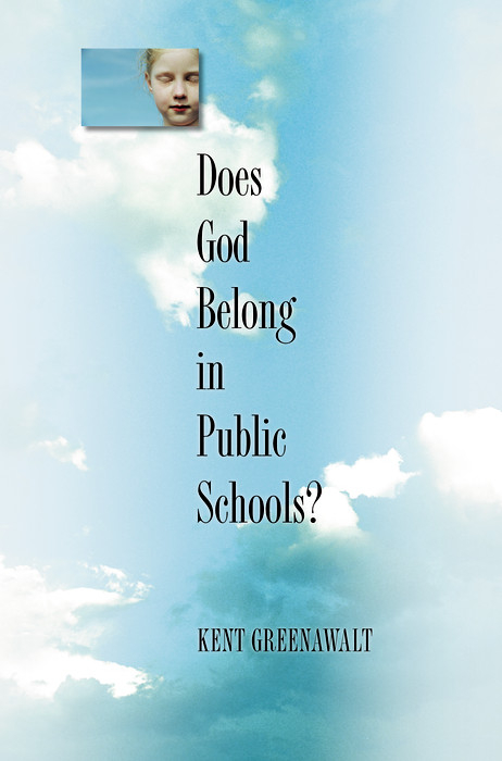 Does God Belong in Public Schools? -  Kent Greenawalt