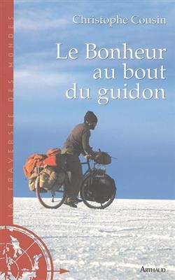 Le bonheur au bout du guidon - Christophe Cousin