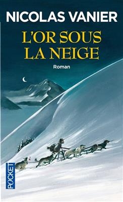 L' or sous la neige - Nicolas Vanier