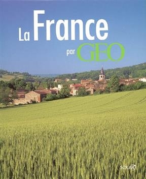 La France vue par Géo - Dominique et al. Lebrun