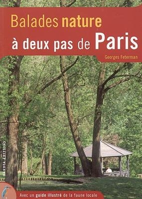 Balades nature à deux pas de Paris - Georges Feterman