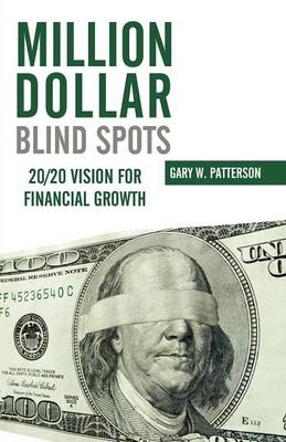 Million-Dollar Blind Spots -  Gary W. Patterson