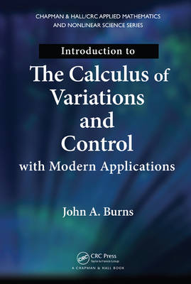 Introduction to the Calculus of Variations and Control with Modern Applications -  John A. Burns