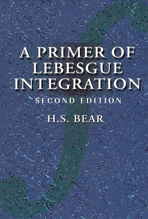 Primer of Lebesgue Integration -  H. S. Bear