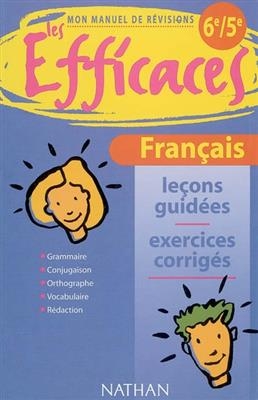 Français 6e-5e : mon manuel de révisions : leçons guidées, exercices corrigés : grammaire, conjugaison, orthographe, ...