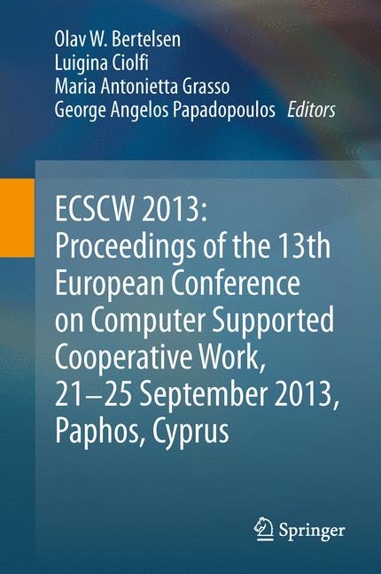 ECSCW 2013: Proceedings of the 13th European Conference on Computer Supported Cooperative Work, 21-25 September 2013, Paphos, Cyprus - 