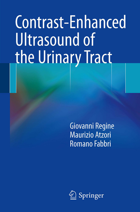 Contrast-Enhanced Ultrasound of the Urinary Tract - Giovanni Regine, Maurizio Atzori, Romano Fabbri