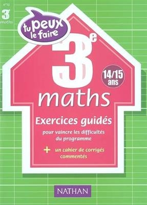 Maths 3e (14-15 ans) : exercices guidés - Guy Benaïoun