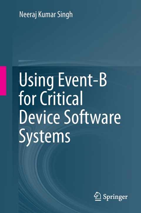 Using Event-B for Critical Device Software Systems - Neeraj Kumar Singh