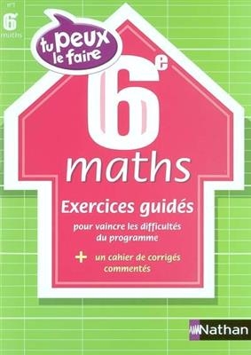 Maths 6e (11-12 ans) : exercices guidés - Guy Benaïoun