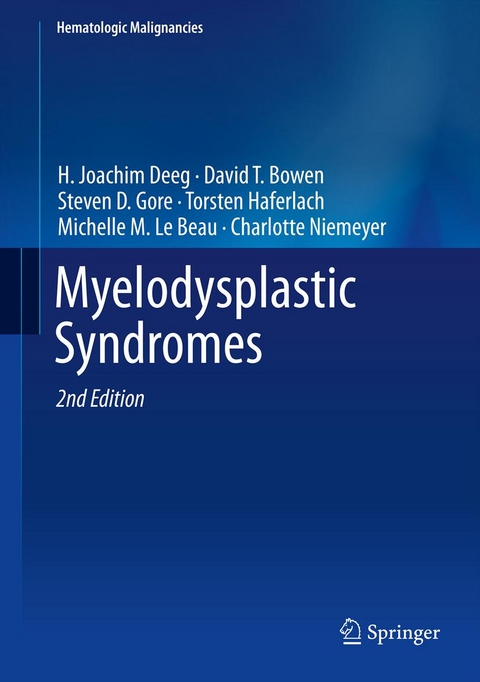 Myelodysplastic  Syndromes - H. Joachim Deeg, David T. Bowen, Steven D. Gore, Torsten Haferlach, Michelle M. Le Beau, Charlotte Niemeyer