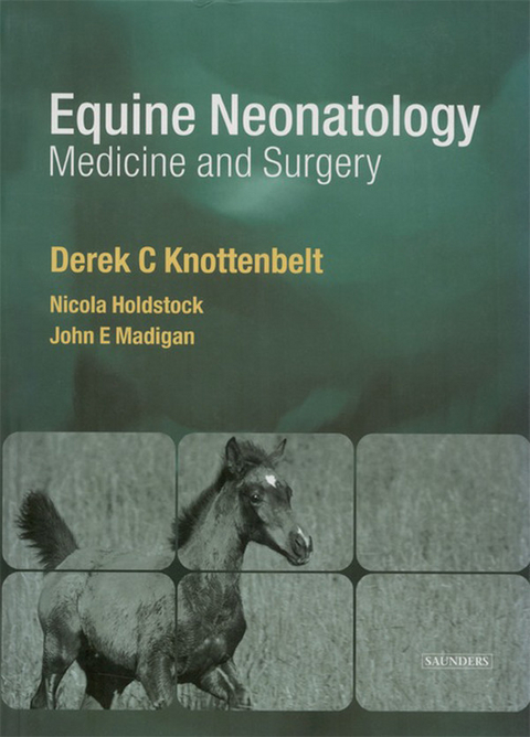 Equine Neonatal Medicine and Surgery -  Derek C. Knottenbelt,  Nicola Holdstock,  John E. Madigan