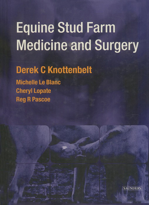 Equine Stud Farm Medicine & Surgery E-Book -  Derek C. Knottenbelt,  Michelle LeBlanc,  Cheryl Lopate,  Reg R. Pascoe