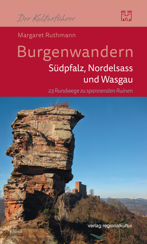 Burgenwandern – Südpfalz, Nordelsass und Wasgau - Margaret Ruthmann