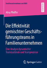 Die Effektivität gemischter Geschäftsführungsteams in Familienunternehmen - Alisa Pfeiffer