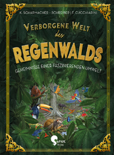 Verborgene Welt des Regenwaldes - Kristina Scharmacher-Schreiber