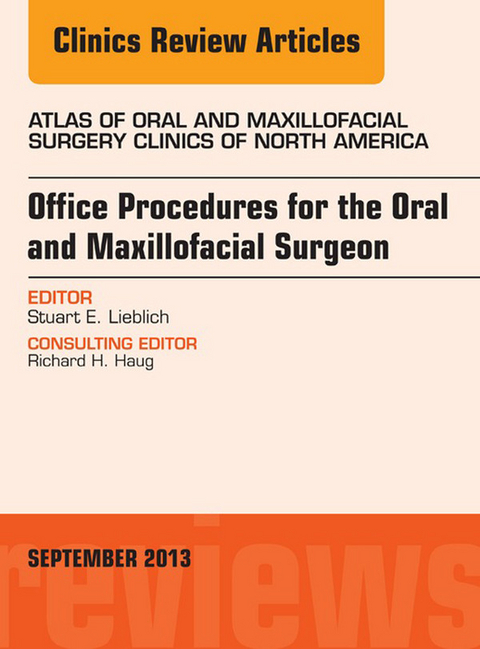 Office Procedures for the Oral and Maxillofacial Surgeon, An Issue of Atlas of the Oral and Maxillofacial Surgery Clinics -  Stewart E. Lieblich