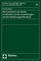 Die Funktionen der Marke im Wandel und die Auswirkungen auf den Verletzungstatbestand - Kristina Wagner