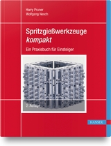 Spritzgießwerkzeuge kompakt - Harry Pruner, Wolfgang Nesch