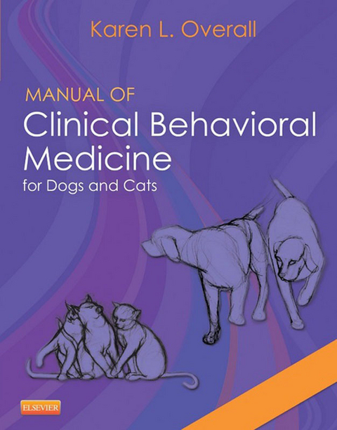 Manual of Clinical Behavioral Medicine for Dogs and Cats - E-Book -  Karen Overall