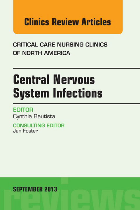 Central Nervous System Infections, An Issue of Critical Care Nursing Clinics -  Cynthia Bautista