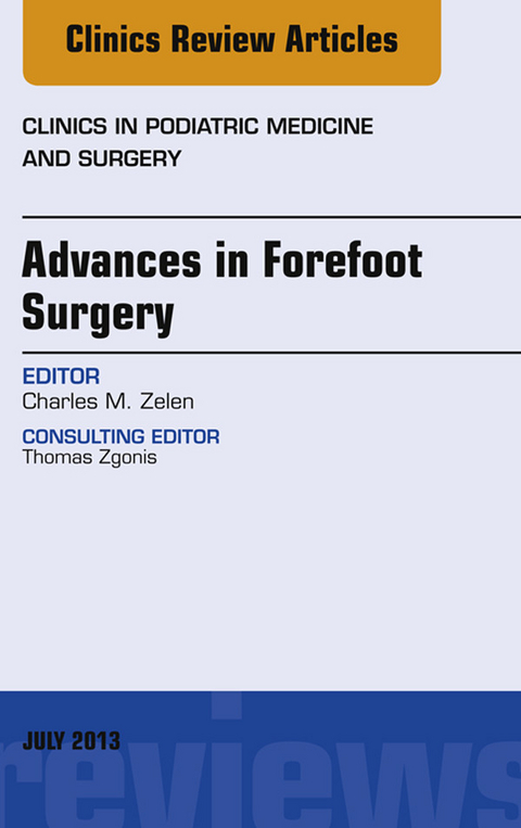 Advances in Forefoot Surgery, An Issue of Clinics in Podiatric Medicine and Surgery -  Charles M. Zelen