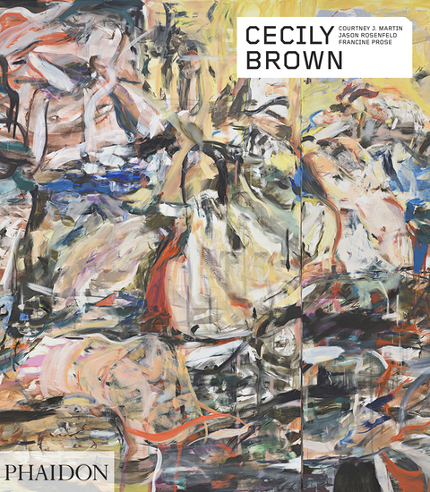 Cecily Brown - Courtney J. Martin, Jason Rosenfeld, Francine Prose