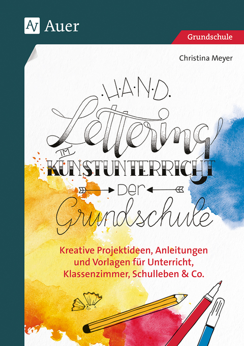 Handlettering im Kunstunterricht der Grundschule - Christina Meyer