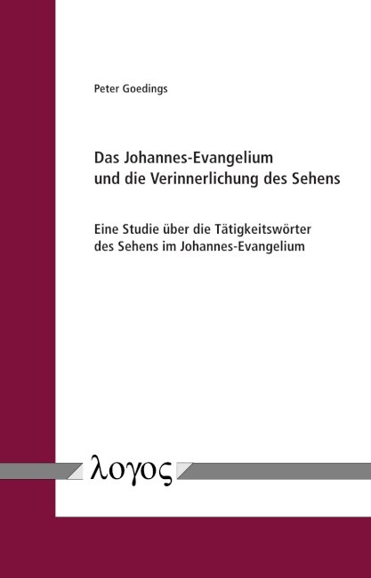 Das Johannes-Evangelium und die Verinnerlichung des Sehens - Peter Goedings