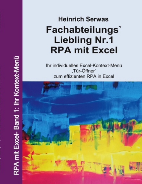 Fachabteilungs`Liebling Nr.1 - RPA mit Excel - Heinrich Serwas