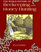 World History of Beekeeping and Honey Hunting -  Eva Crane