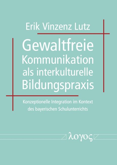 Gewaltfreie Kommunikation als interkulturelle Bildungspraxis - Erik Vinzenz Lutz