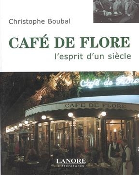 CAFE DE FLORE L ESPRIT D UN SIECLE -  BOUBAL CHRISTOPHE