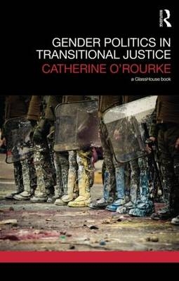 Gender Politics in Transitional Justice -  Catherine O'Rourke