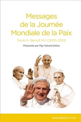 Messages de la Journée mondiale de la paix. Vol. 3. Benoît XVI (2005-2013) -  Benoît 16 (1927-2022,  pape)