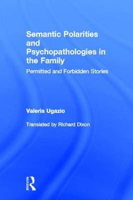 Semantic Polarities and Psychopathologies in the Family -  Valeria Ugazio