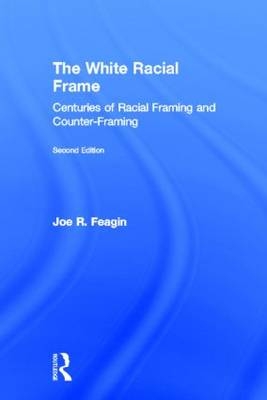 White Racial Frame -  Joe R. Feagin