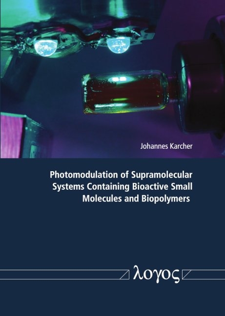 Photomodulation of Supramolecular Systems Containing Bioactive Small Molecules and Biopolymers - Johannes Karcher