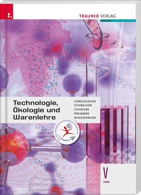 Technologie, Ökologie und Warenlehre V HAK - Helmut Franz Geroldinger, Barbara Schwaiger, Dietmar Chodura, Karl Prammer, Andreas Windsperger