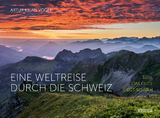 Eine Weltreise durch die Schweiz - Artur Kilian Vogel