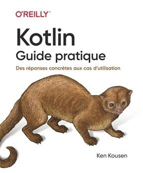 Kotlin : guide pratique : des réponses concrètes aux cas d'utilisation - Ken Kousen