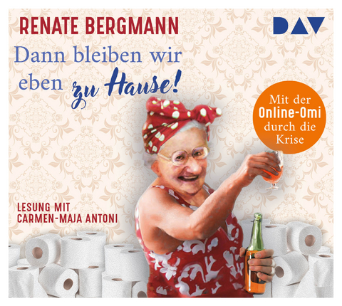 Dann bleiben wir eben zu Hause! Mit der Online-Omi durch die Krise - Renate Bergmann