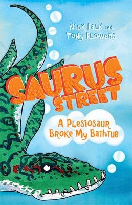 Saurus Street 5: A Plesiosaur Broke My Bathtub -  Nick Falk