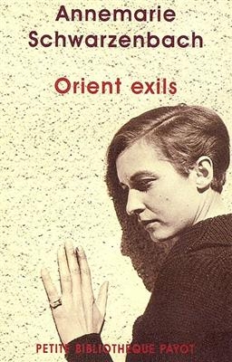 Orient exils - Annemarie Schwarzenbach