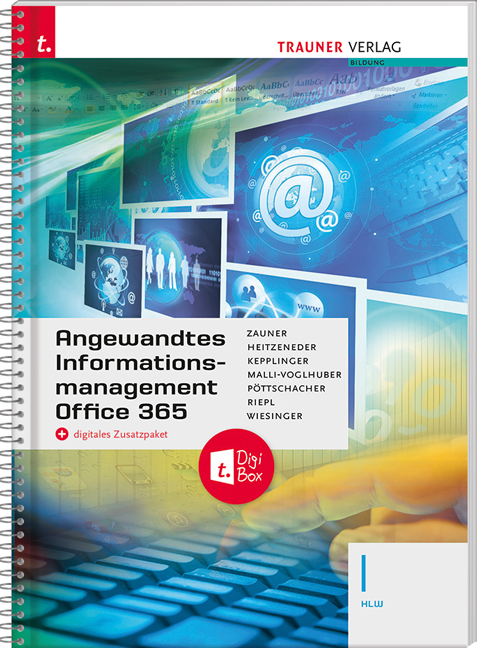 Angewandtes Informationsmanagement I HLW Office 365 + digitales Zusatzpaket - Doris Zauner, Andrea Heitzeneder, Elke Kepplinger, Claudia Malli-Voglhuber, Christina Pöttschacher, Andreas Riepl, Irene Wiesinger