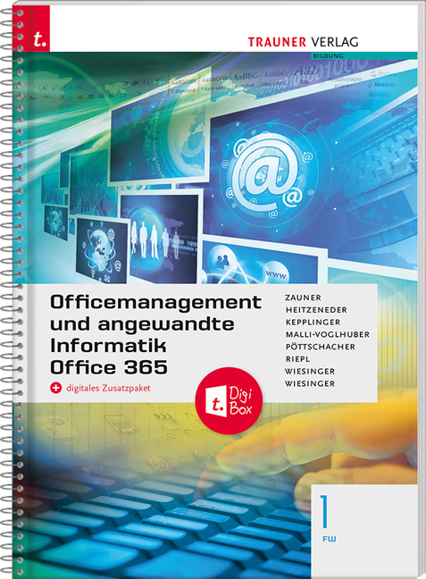 Officemanagement und angewandte Informatik 1 FW Office 365 + digitales Zusatzpaket - Doris Zauner, Andrea Heitzeneder, Elke Kepplinger, Claudia Malli-Voglhuber, Christina Pöttschacher, Andreas Riepl, Hubert Wiesinger, Irene Wiesinger