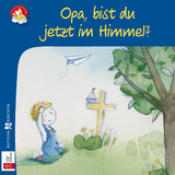 Opa, bist du jetzt im Himmel? - Anna Peters