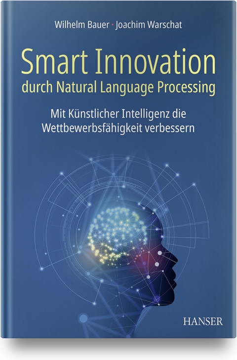 Smart Innovation durch Natural Language Processing - Wilhelm Bauer, Joachim Warschat